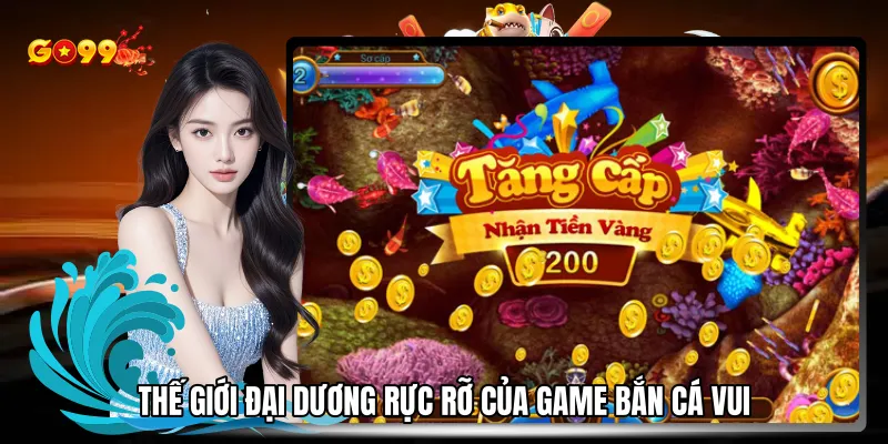 Thế giới đại dương rực rỡ của game bắn cá vui