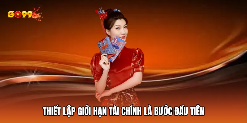 Thiết lập giới hạn tài chính là bước đầu tiên