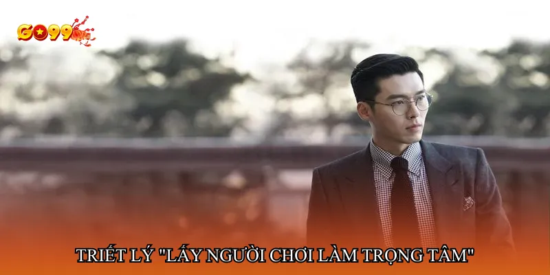 Triết lý "Lấy người chơi làm trọng tâm"